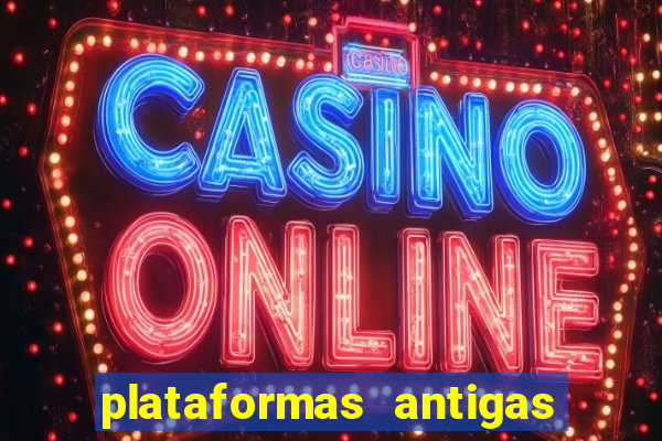 plataformas antigas de slots